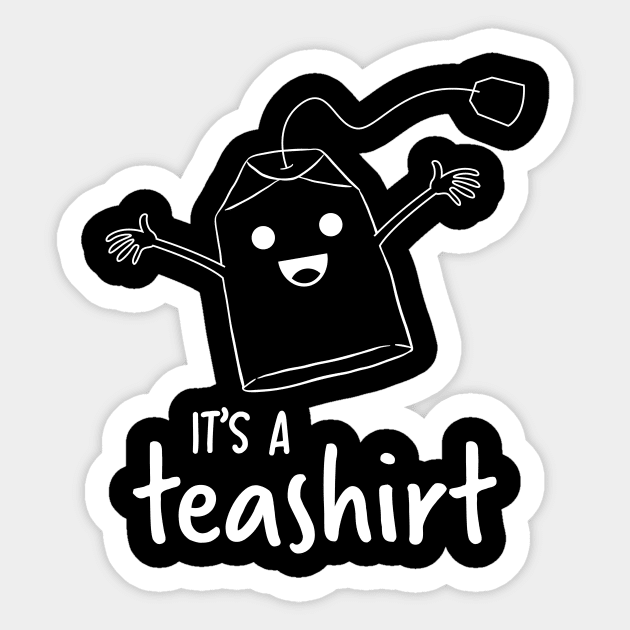 It's a teashirt Shirt Funny Tea Lover Girl Woman Sticker by ELFEINHALB